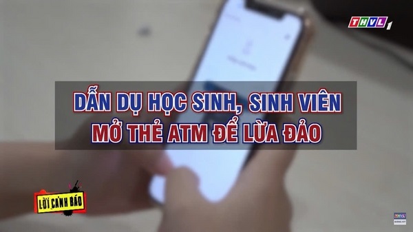 Lời Cảnh Báo: Dẫn dụ học sinh, sinh viên mở thẻ ATM để lừa đảo